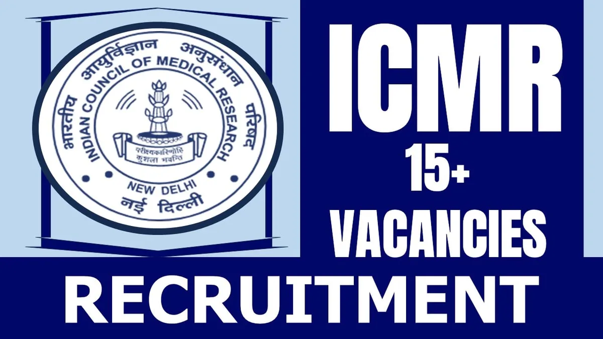 ICMR Recruitment 2024: Review of Positions, Available Vacancies ...